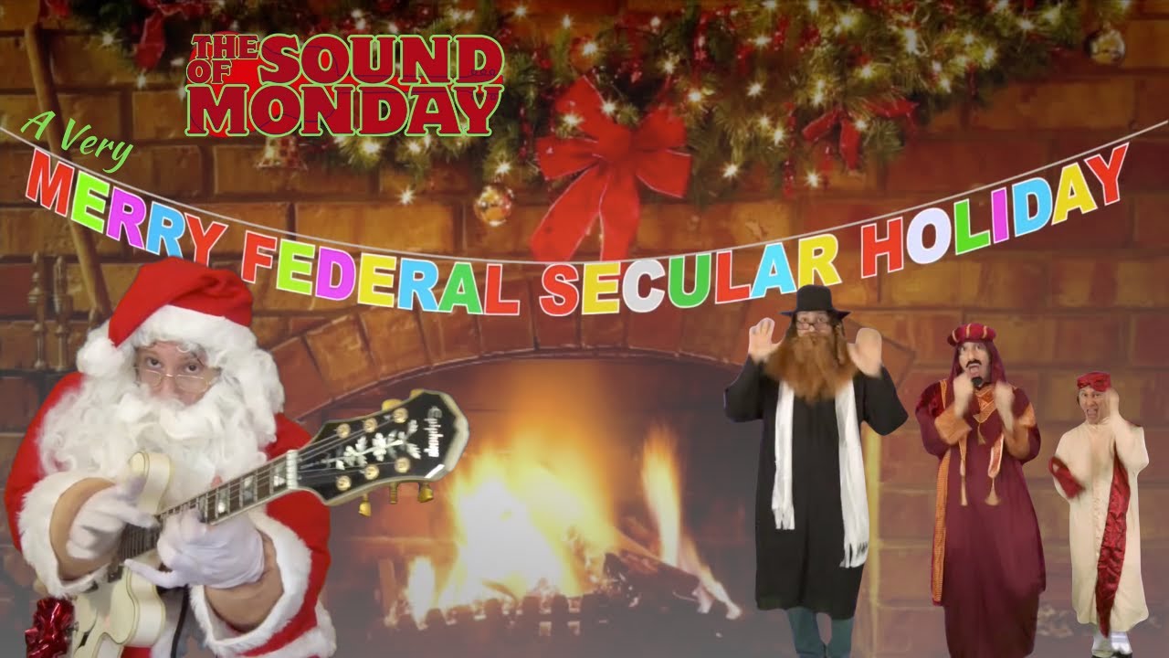 The Sound of Monday - A Very Merry Federal Secular Holiday