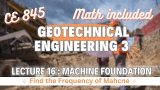 Lecture 16 | Machine Foundation | Frequency of Machine | Geotechnical Engineering - 3
