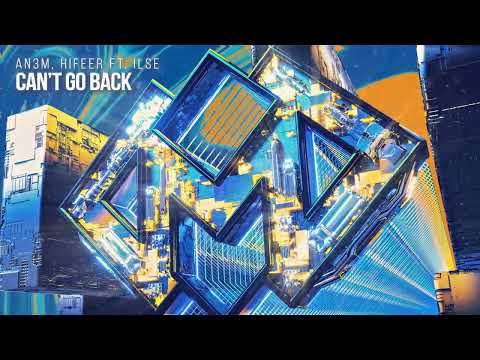 AN3M & HIFEER - Can't Go Back (ft. ILSE - Visual)