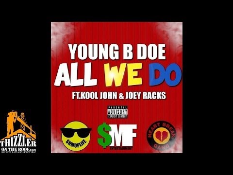 Young B Doe ft. Kool John, Joey Bangz - All We Do [Thizzler.com]