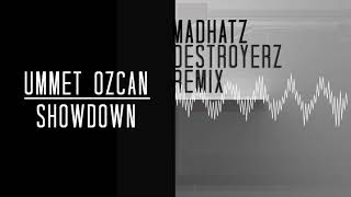 Ummet Ozcan - Showdown (Madhatz &amp; Destroyerz remix)