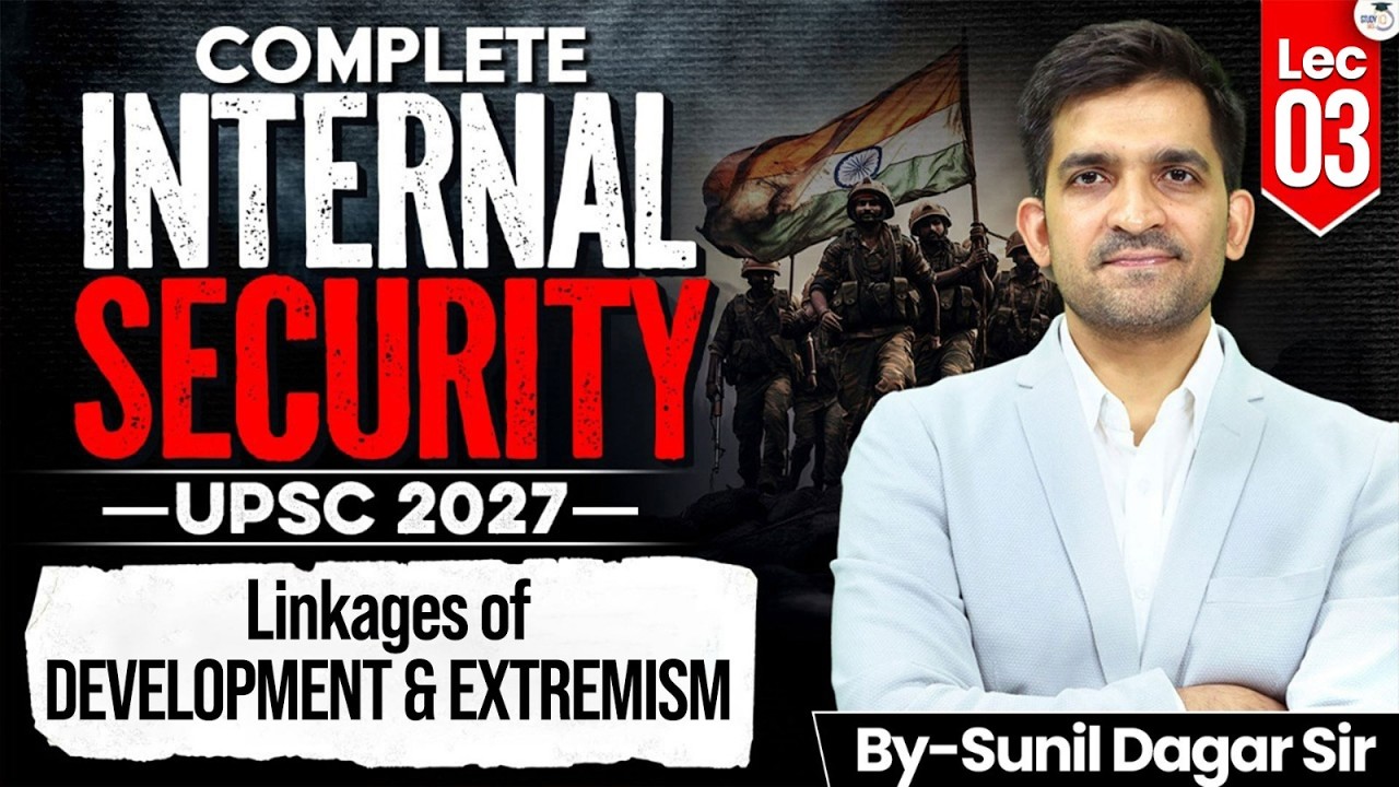 Complete Internal Security for UPSC 2027 |  Linkage of Development & Extemism | Lec 03 | StudyIQ IAS