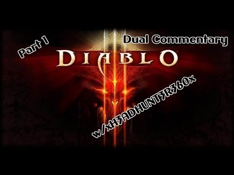 Diablo 3: Dual Commentary w/xH3ADHUNT3R360x Part 1