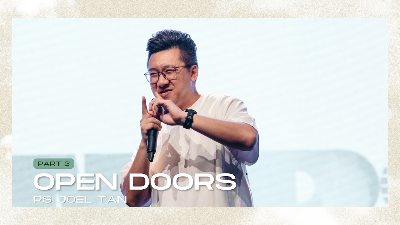 Open Doors Pt 3 - Ps Joel Tan