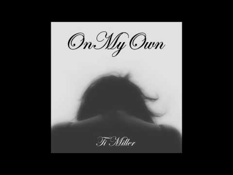 OnMyOwn -Ti Miller (Prod. Epistra Beats)