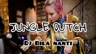 Download lagu Dj Bila nanti Jungle Dutch Remix full bass... mp3