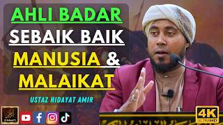Ustaz Hidayat Amir - AHLI BADAR SEBAIK BAIK MANUSIA & MALAIKAT