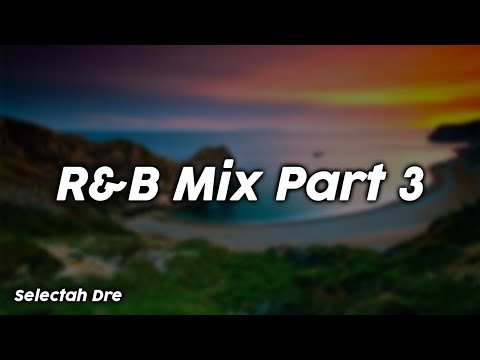 R&B Mix Part 3 (clean) - Selectah Dre