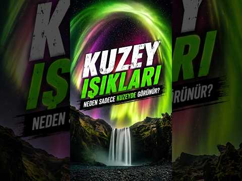 Kuzey Işıkları Neden Sadece Kuzeyde Görünür? 🌌