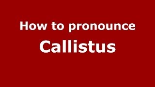 How to pronounce Callistus