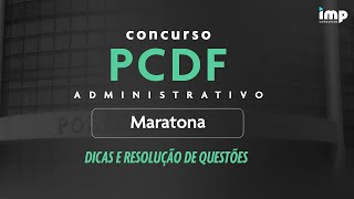 Maratona PCDF Administrativo - Dicas e Resolução de Questões