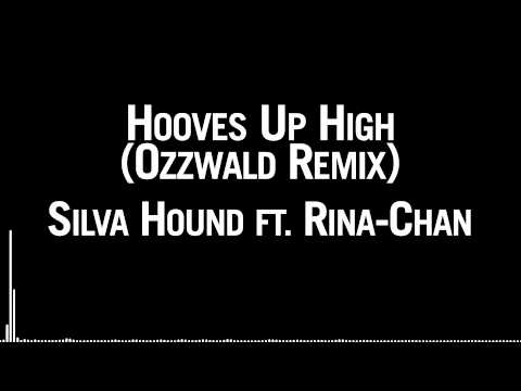 Silva Hound ft. Rina Chan - Hooves Up High (Ozzwald's Remix)