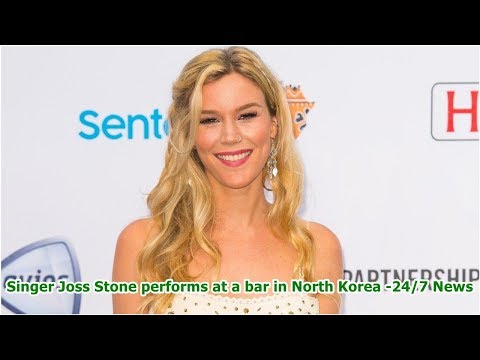 Singer Joss Stone performs at a bar in North Korea -24/7 News