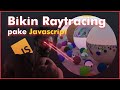 Saya Bikin Ray Tracing Pake Javascript