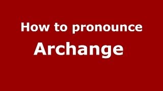 How to pronounce Archange 