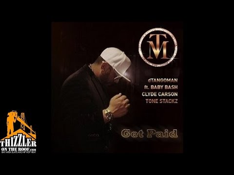 dTangoman ft. Baby Bash, Clyde Carson, Tone Stackz - Get Paid [Thizzler.com]