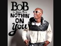 B.o.B feat. Bruno Mars - Nothing on you Lyrics ...