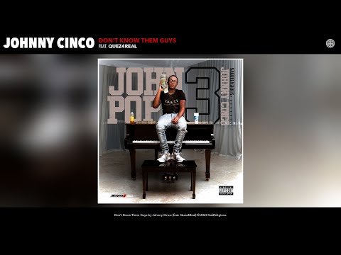 Johnny Cinco - Don't Know Them Guys (Audio) (feat. Quez4Real)