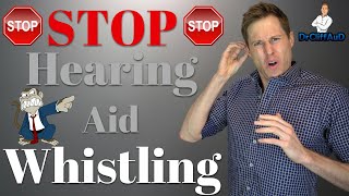 10 Reasons Your Hearing Aids Whistle | How to STOP Feedback