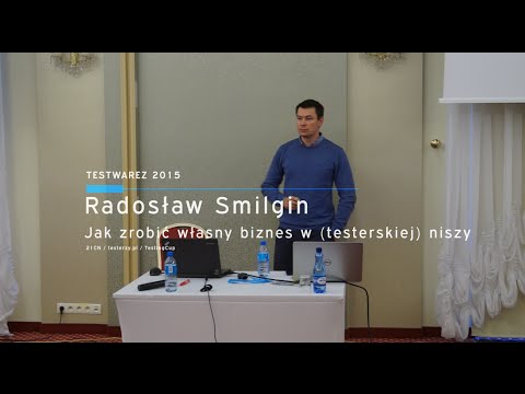 Radosław Smilgin - Jak zrobić własny biznes w (testerskiej) niszy