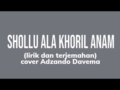 Shollu ala khoiril anam-cover adzando davema lyrics & translation