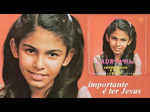 Adriana Nascimento - Importante é Ter Jesus (LP Importante é Ter Jesus) 1983