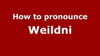 How to pronounce Weildni