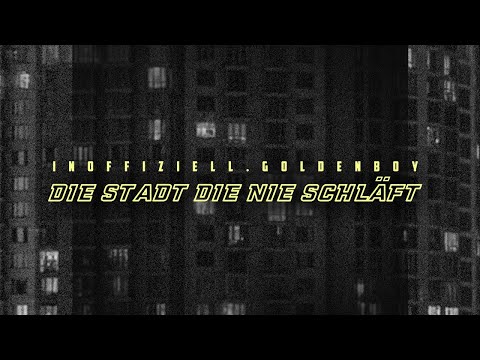 INOFFIZIELL.GOLDENBOY - DIE STADT DIE NIE SCHLÄFT (OFFIZIELL VIDEO)