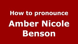 How to pronounce Amber Nicole Benson