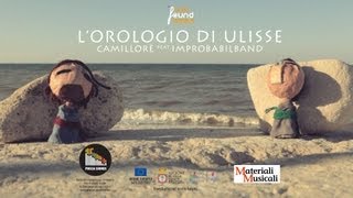 L'OROLOGIO DI ULISSE [Official Video HD] - Camillorè feat Improbabilband