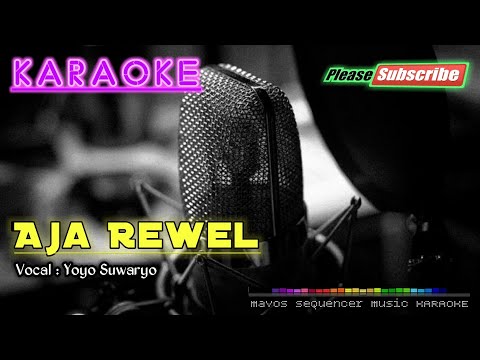 AJA REWEL -Yoyo Suwaryo- KARAOKE