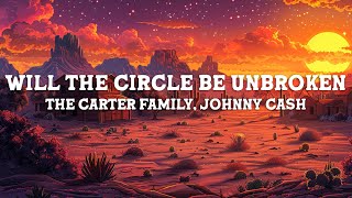 Johnny Cash &amp; The Carter Family - Will The Circle Be Unbroken (Lyrics)
