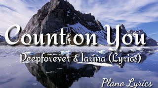 Deepforever &amp; Iarina - Count on You (Lyrics)