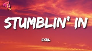 CYRIL - Stumblin' In