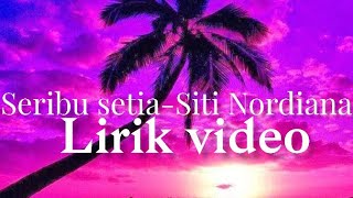 Download lagu Seribu setia-Siti Nordiana (Lirik video) mp3 Download lagu Seribu setia-Siti Nordiana (Lirik video) mp3