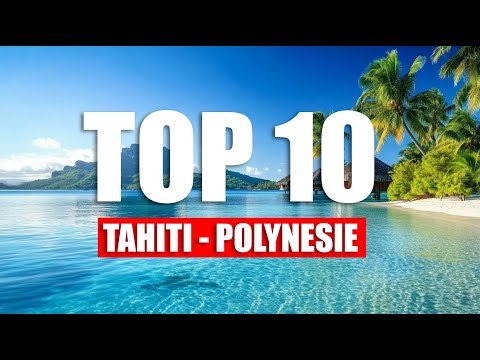 TAHITI - Top 10 - Polynésie Française