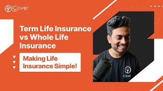 What is the difference between Term Life Insurance and Whole Life Insurance?