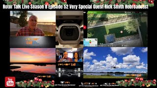 Rotor Talk Live Season 8 Episode 52 Very Special Guest Rick Smith Rebroadcast