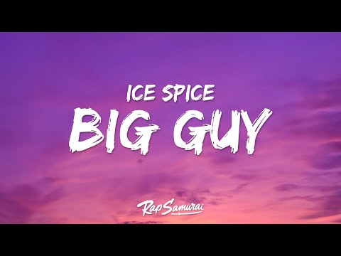 Ice Spice - Big Guy (Lyrics)