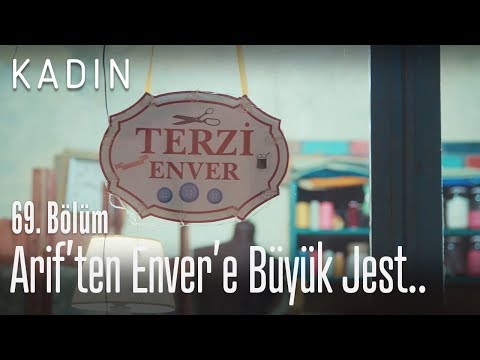 Arif'ten Enver'e büyük jest.. - Kadın 69. Bölüm