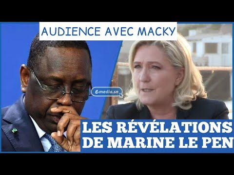 Audience avec Macky : Les révélations de Marine Le Pen