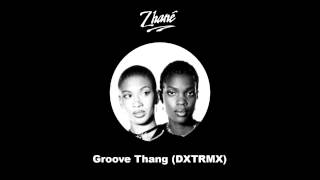 Zhane - Groove Thang (DXTRMX)