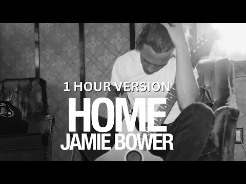 Jamie Bower - Home (1 HOUR VERSION)