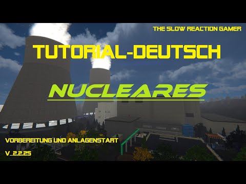 NUCLEARES (v2.2.25) Tutorial German / Preparation and Reactor Start-up