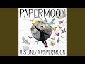 It's Only a Papermoon