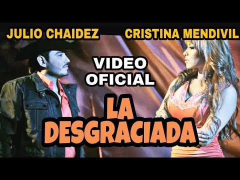 Julio Chaidez - La Desgraciada (Video Musical Oficial)