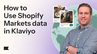 3 Ways to Use Shopify Markets Data in Klaviyo to Scale Global Marketing
