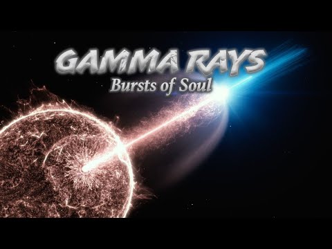 GAMMA RAYS: Bursts of Soul - S2E8 [4k Documentary]
