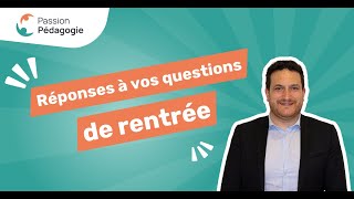 Réponses à vos questions de rentrée