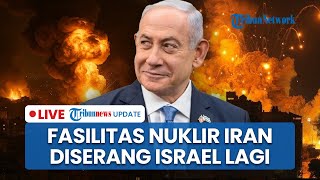 Israel Kembali Menyerang! Fasilitas Nuklir hingga Universitas di Iran Dibombardir oleh Pasukan IDF
